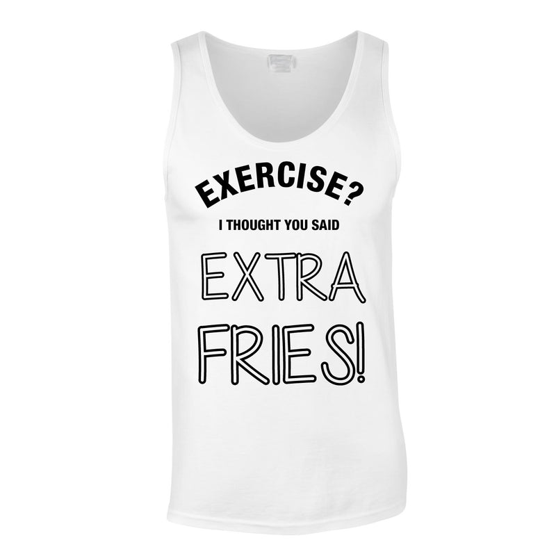 Exercise? I Thought You Said Extra Fries Vest In White