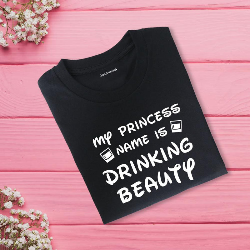 My Princess Name Is Drinking Beauty Slogan Top