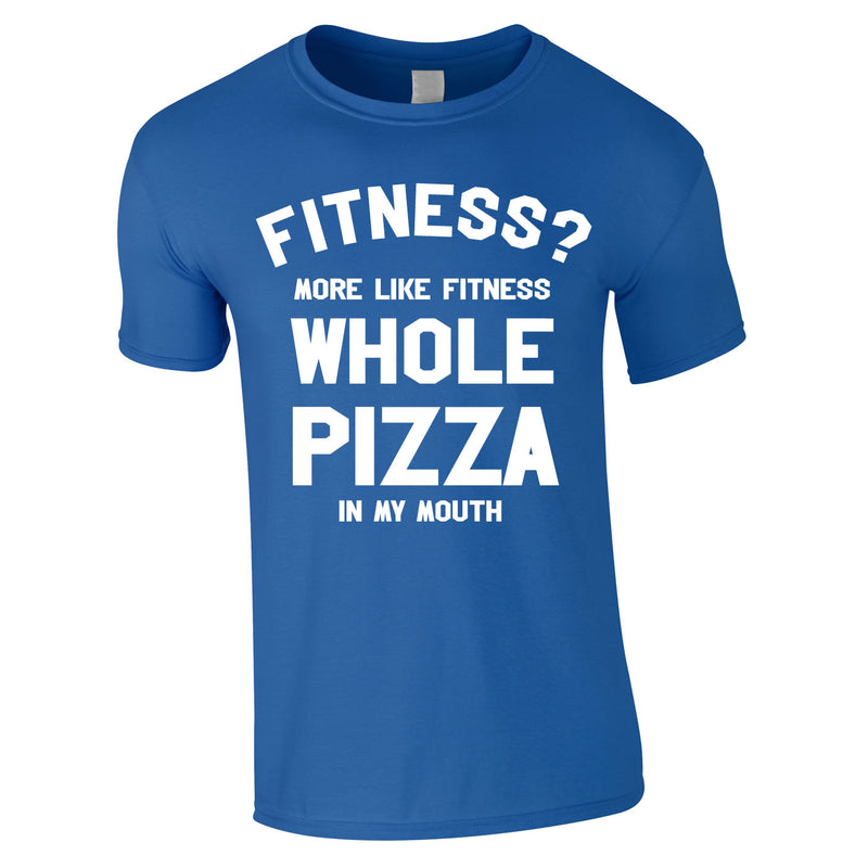 Fitness? More Like Fitness Whole Pizza In My Mouth Tee In Royal