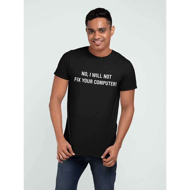 No I Will Not Fix Your Computer Tee