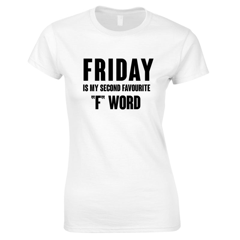 Friday Is My Second Favourite F Word Top In White