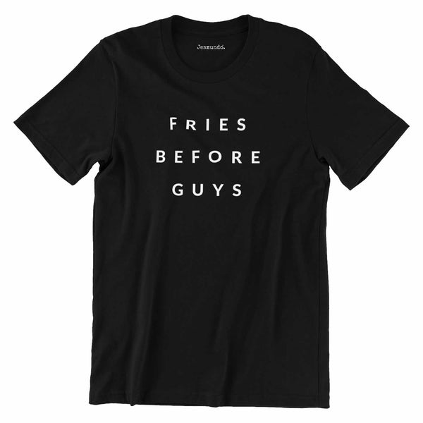 Fries Before Guys Shirt