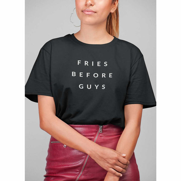Fries Before Guys T-Shirt For Women