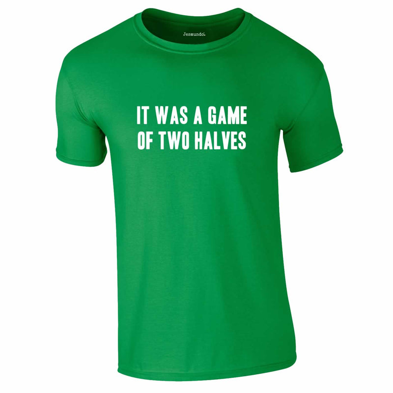 It Was A Game Of Two Halves Football Shirt In Green