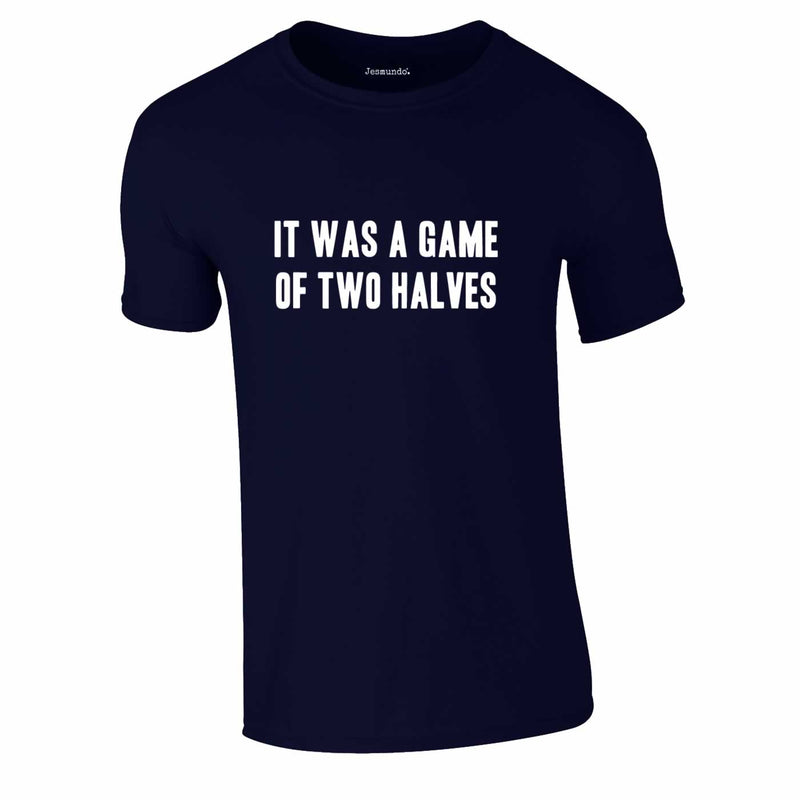 It Was A Game Of Two Halves Football Shirt In Navy