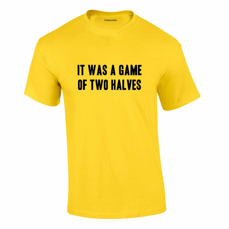 It Was A Game Of Two Halves Football Shirt In Yellow