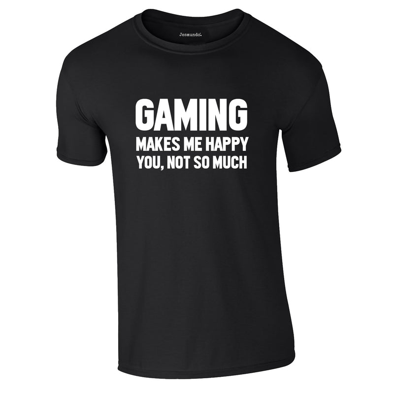 Gaming Makes Me Happy T-Shirt