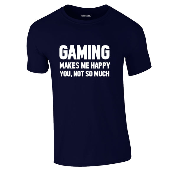 Gaming Makes Me Happy T-Shirt