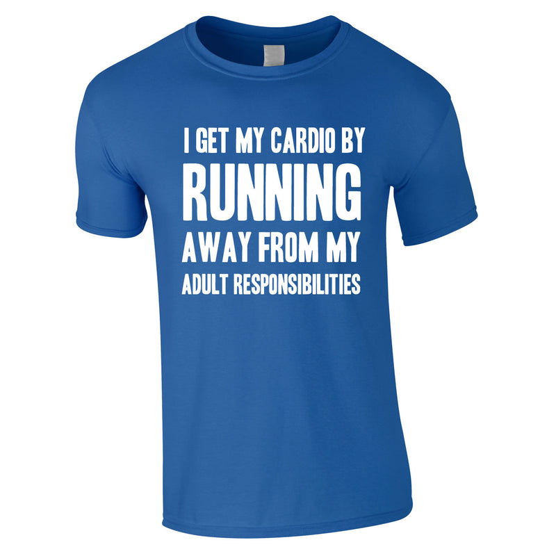 I Get My Cardio By Running Away From My Adult Responsibilities Tee In Royal