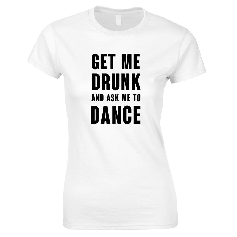 Get Me Drunk And Ask Me To Dance Top In White