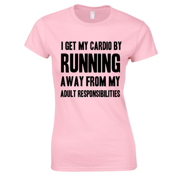 I Get My Cardio By Running Away From My Adult Responsibilities Ladies Top In Pink