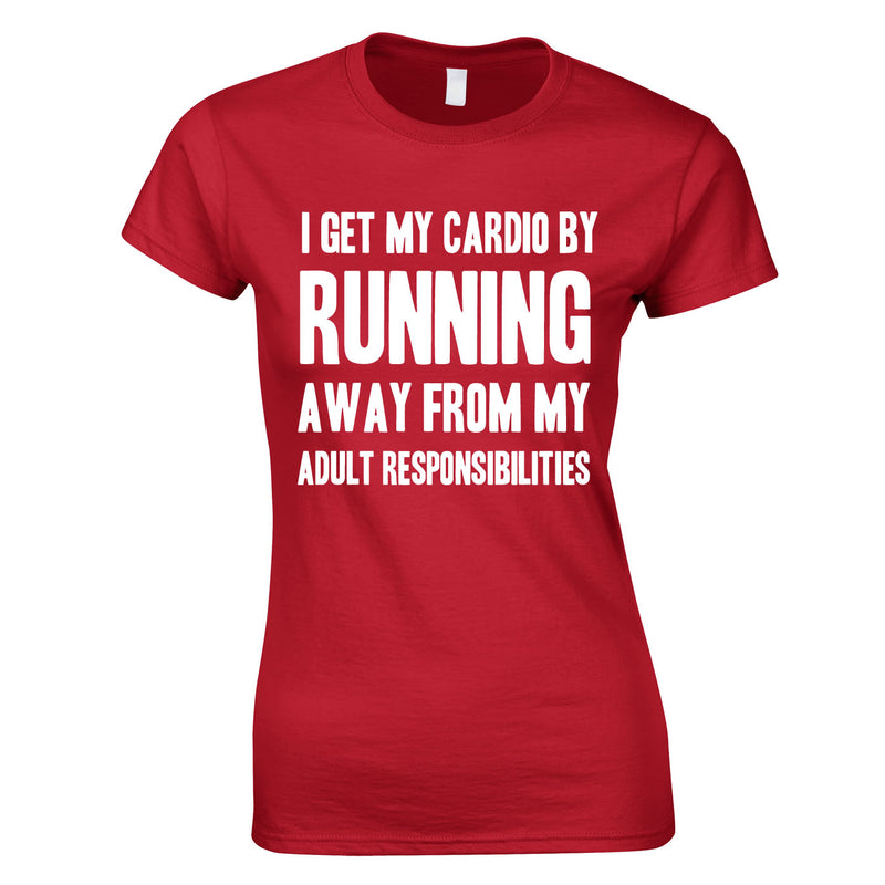 I Get My Cardio By Running Away From My Adult Responsibilities Ladies Top In Red