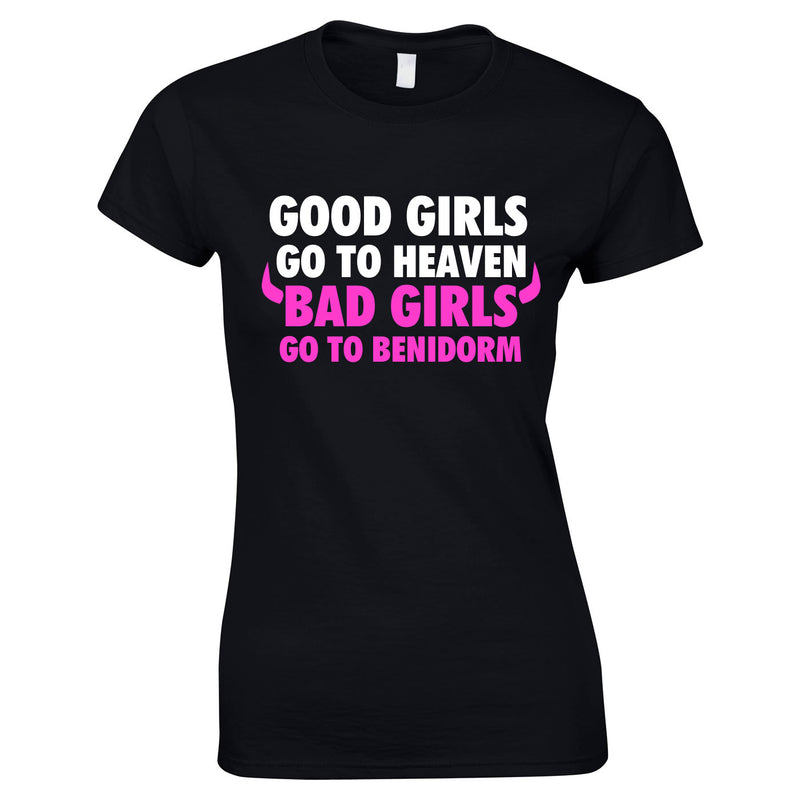Good Girls Go To Heaven Bad Girls Go To T-Shirts
