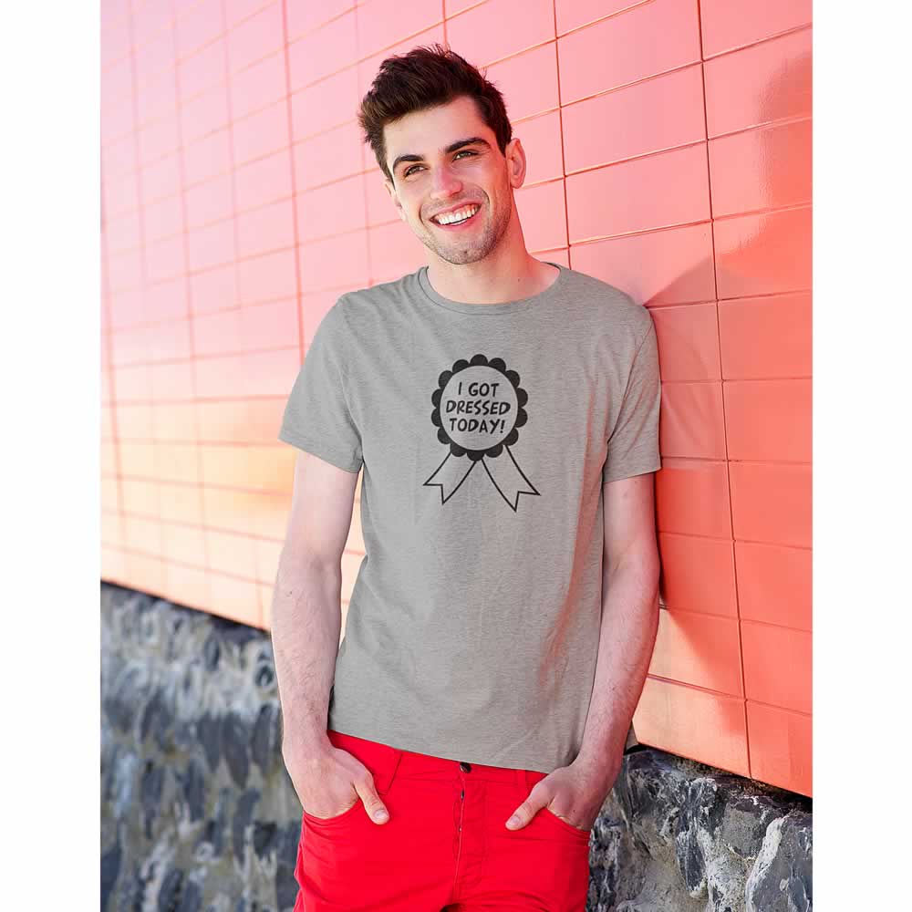 I Got Dressed Today T-Shirt