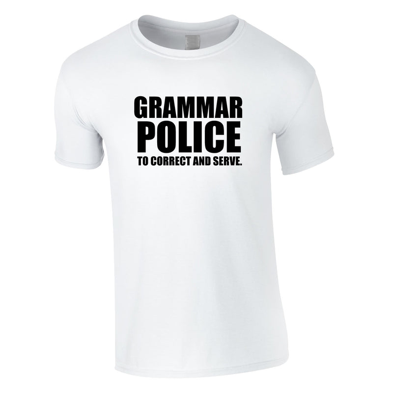 Grammar Police To Correct And Serve Tee In White