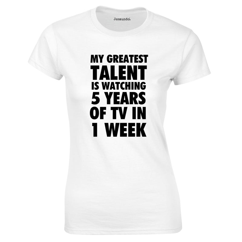 My Greatest Talent Is Watching 5 Years Of TV In 1 Week Ladies Top In White