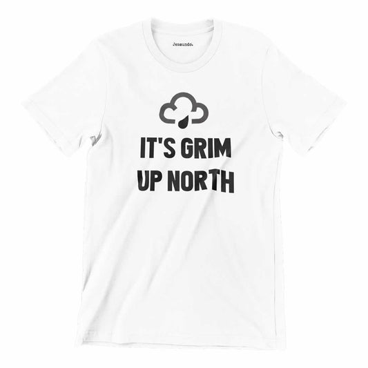 It's Grim Up North T-Shirt