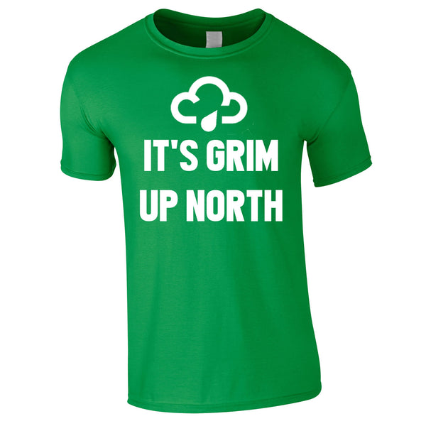 It's Grim Up North Tee In Green