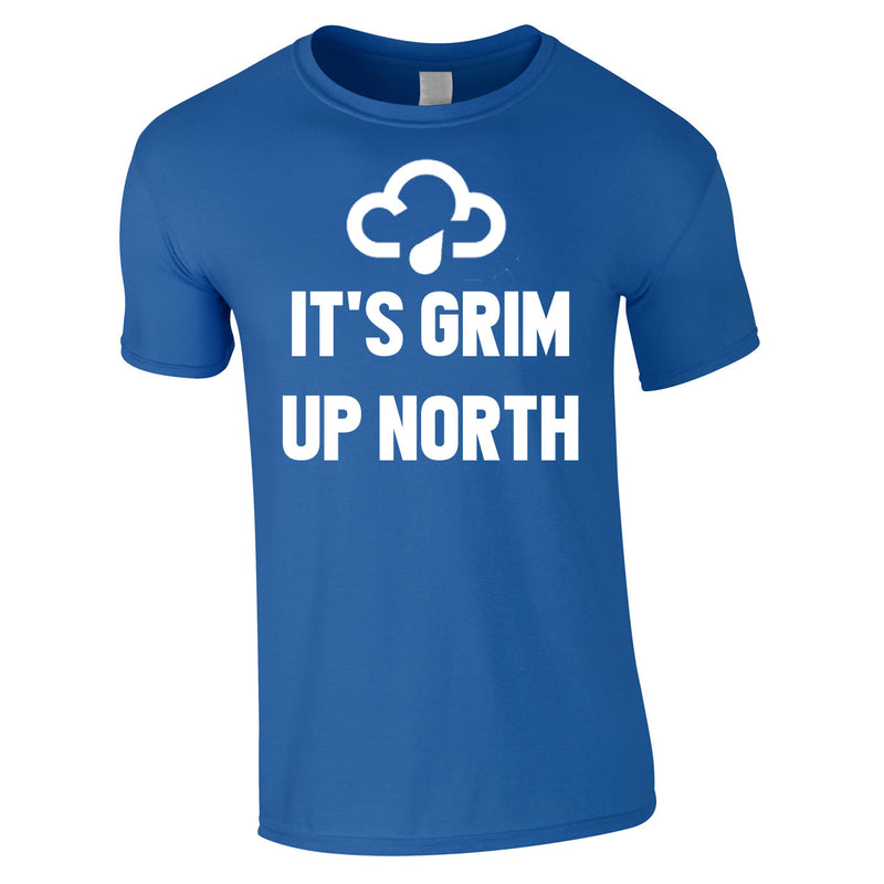 It's Grim Up North Tee In Royal