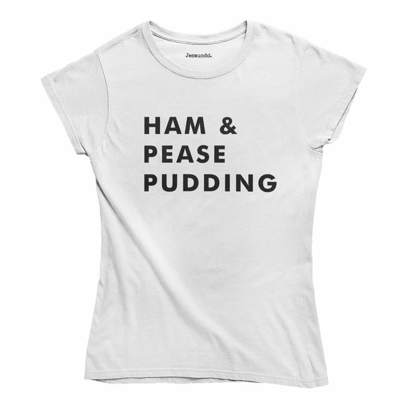 Ham And Pease Pudding Ladies T Shirt