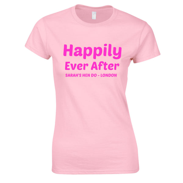 Happily Ever After Hen Do T Shirts