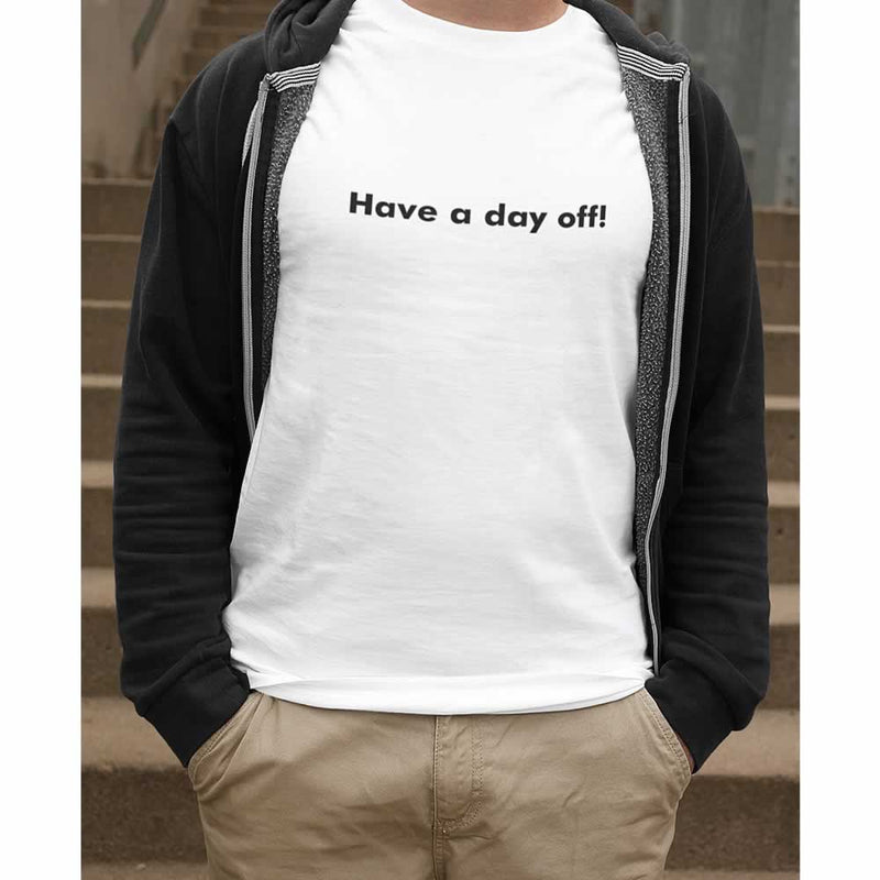 Have A Day Off T-Shirt