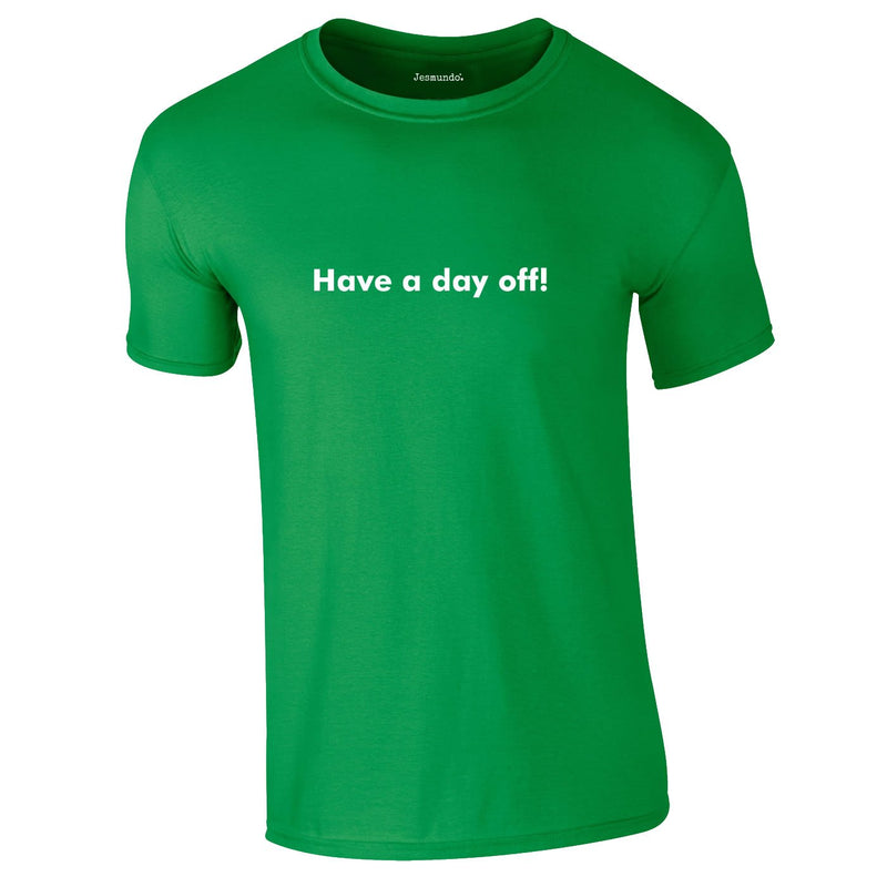 Have A Day Off Tee In Green