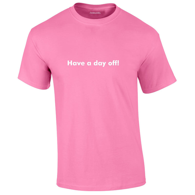 Have A Day Off Tee In Pink