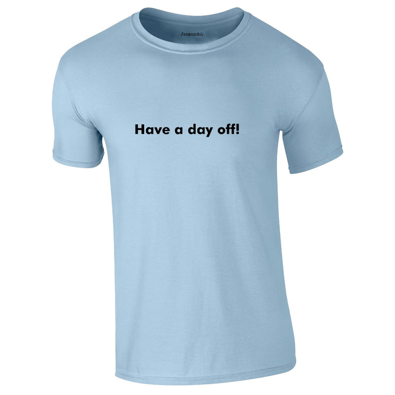 Have A Day Off Tee In Sky