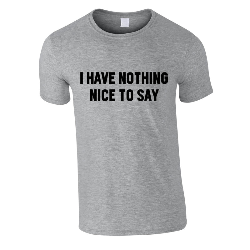 I Have Nothing Nice To Say Tee In Grey
