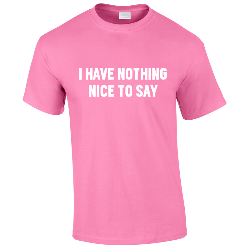 I Have Nothing Nice To Say Tee In Pink
