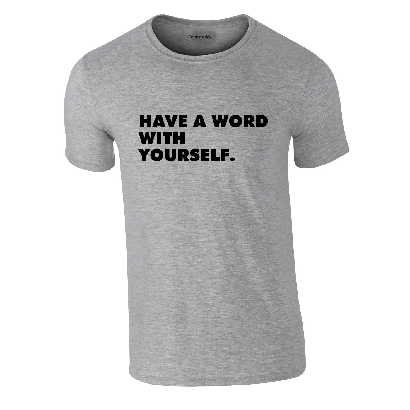 Have A Word With Yourself Tee In Grey