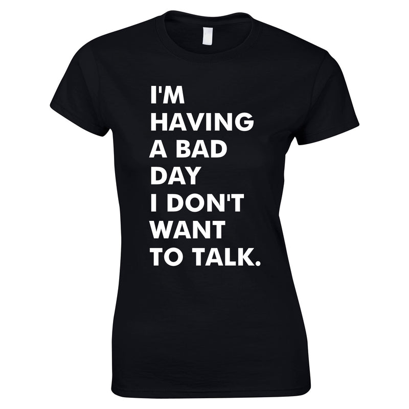 I'm Having A Bad Day Women's T-Shirt