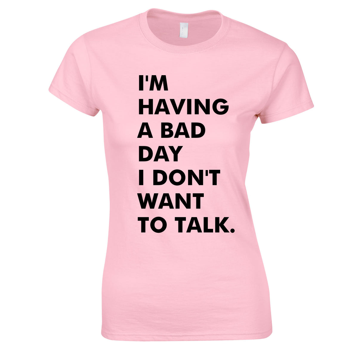 I'm Having A Bad Day Women's T-Shirt