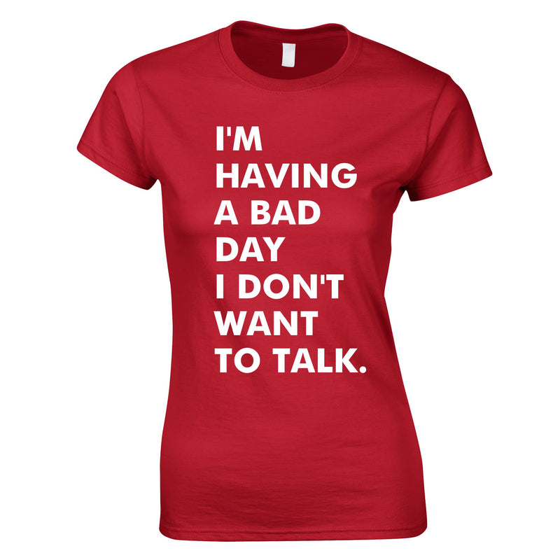 I'm Having A Bad Day Women's T-Shirt