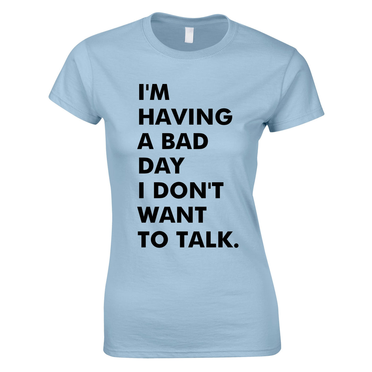 I'm Having A Bad Day Women's T-Shirt