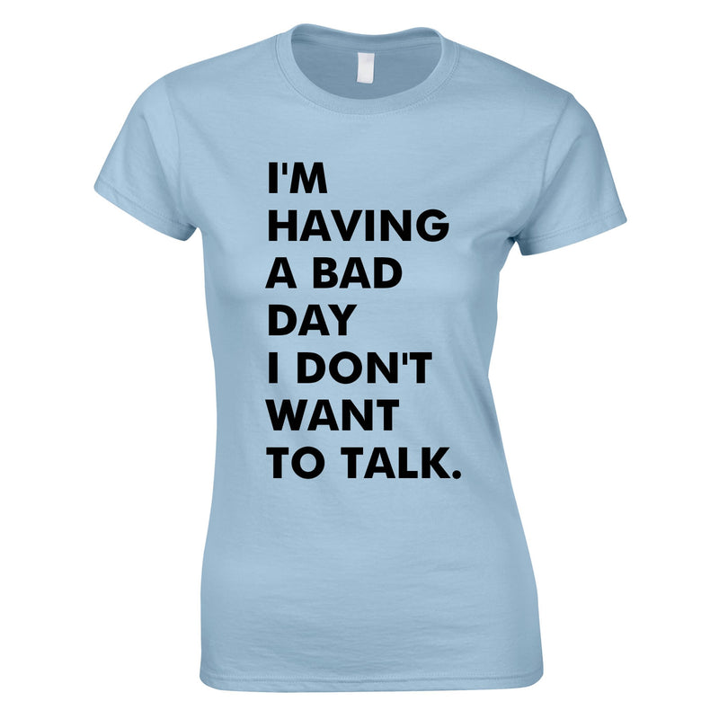 I'm Having A Bad Day Women's T-Shirt