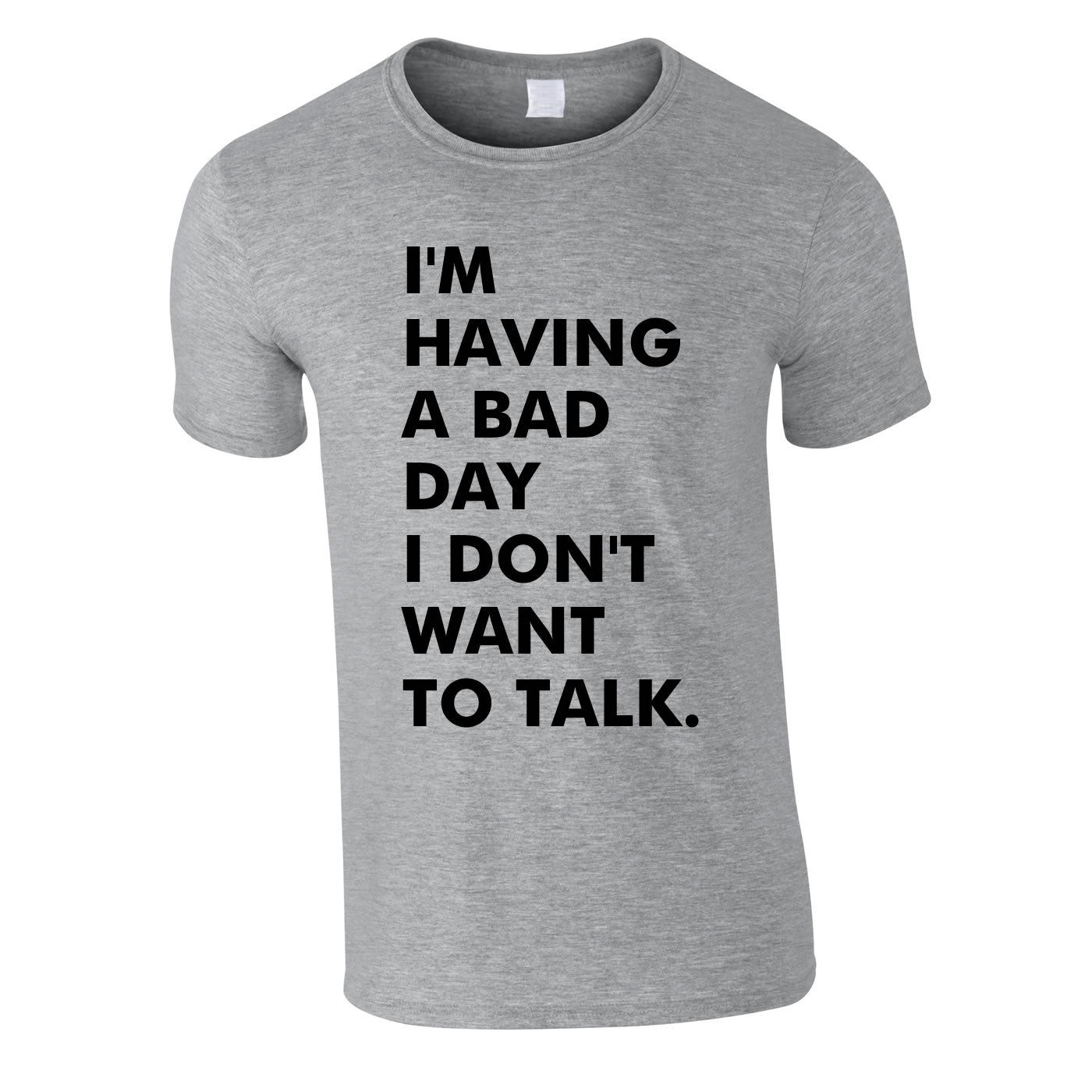 I'm Having A Bad Day I Don't Want To Talk Men's Tee In Grey