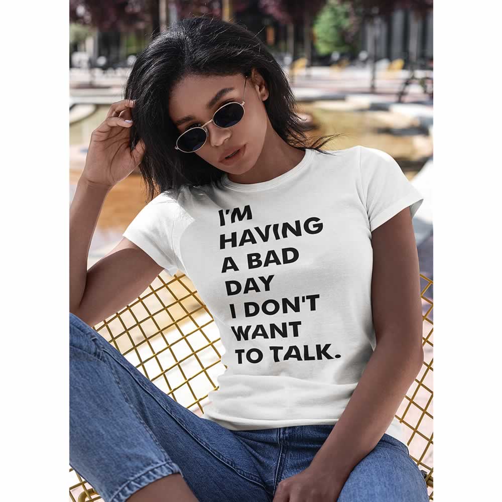 I'm Having A Bad Day Women's T-Shirt