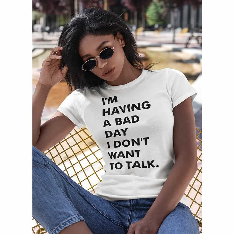 I'm Having A Bad Day Women's T-Shirt