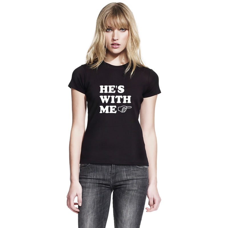 He's With Me Women's T Shirt