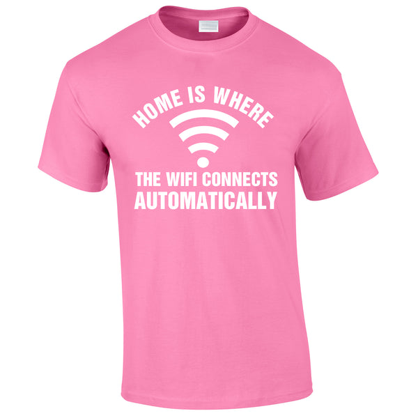 Home Is Where The WIFI Connects Automatically Tee In Pink