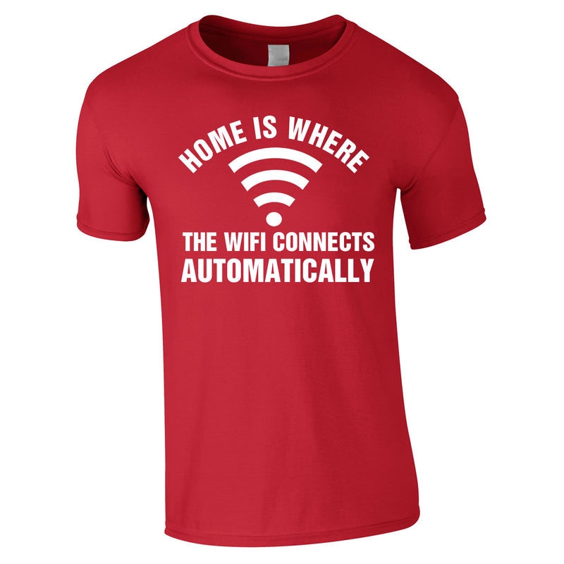 Home Is Where The WIFI Connects Automatically Tee In Red