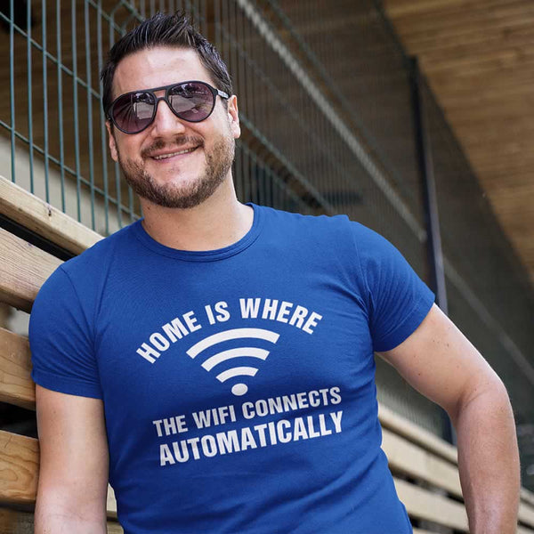 Home Is Where The WIFI Connects Automatically Tee