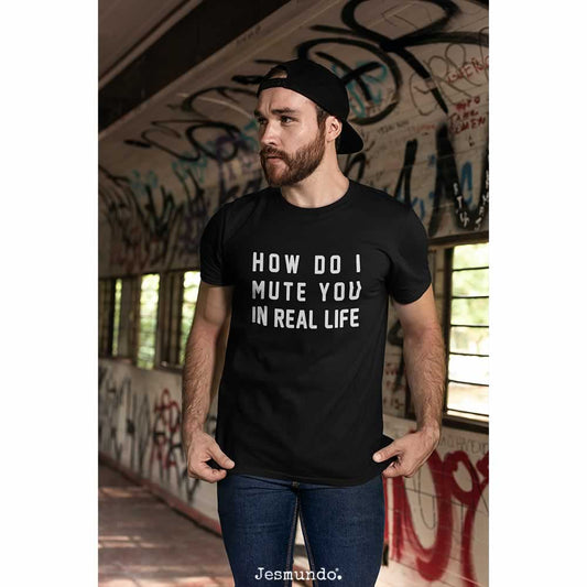 How Do I Mute You In Real Life Men's T Shirt