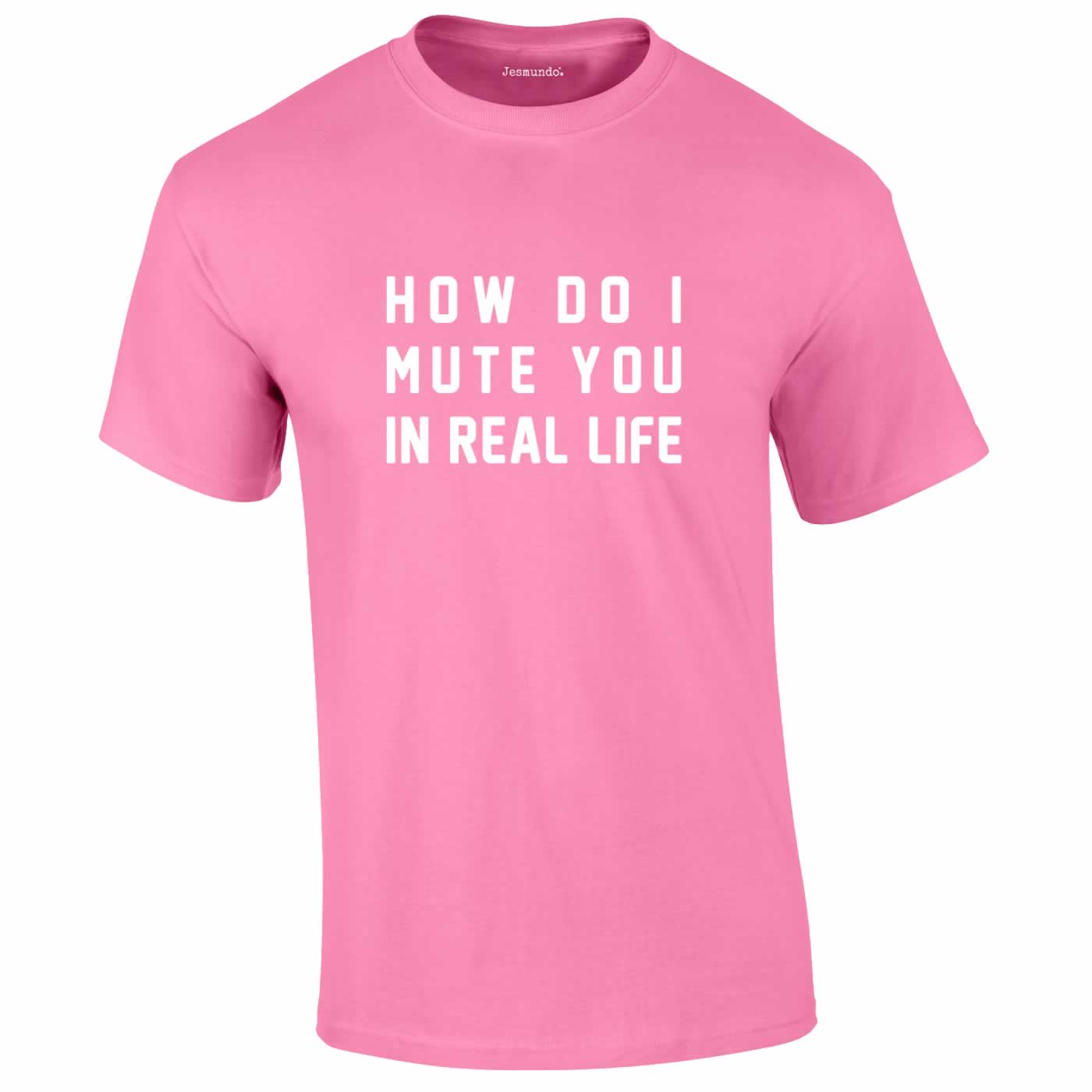 How Do I Mute You In Real Life Tee In Pink