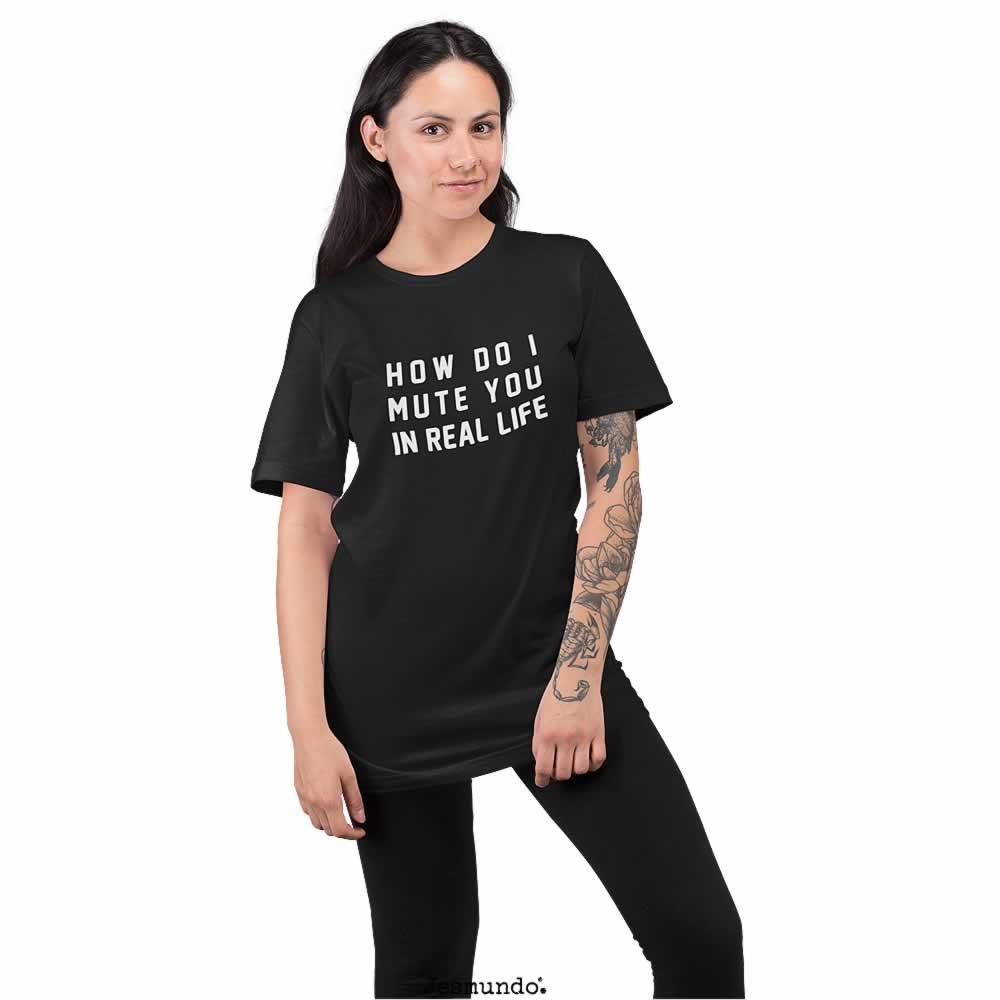 How Do I Mute You In Real Life Women's T Shirt