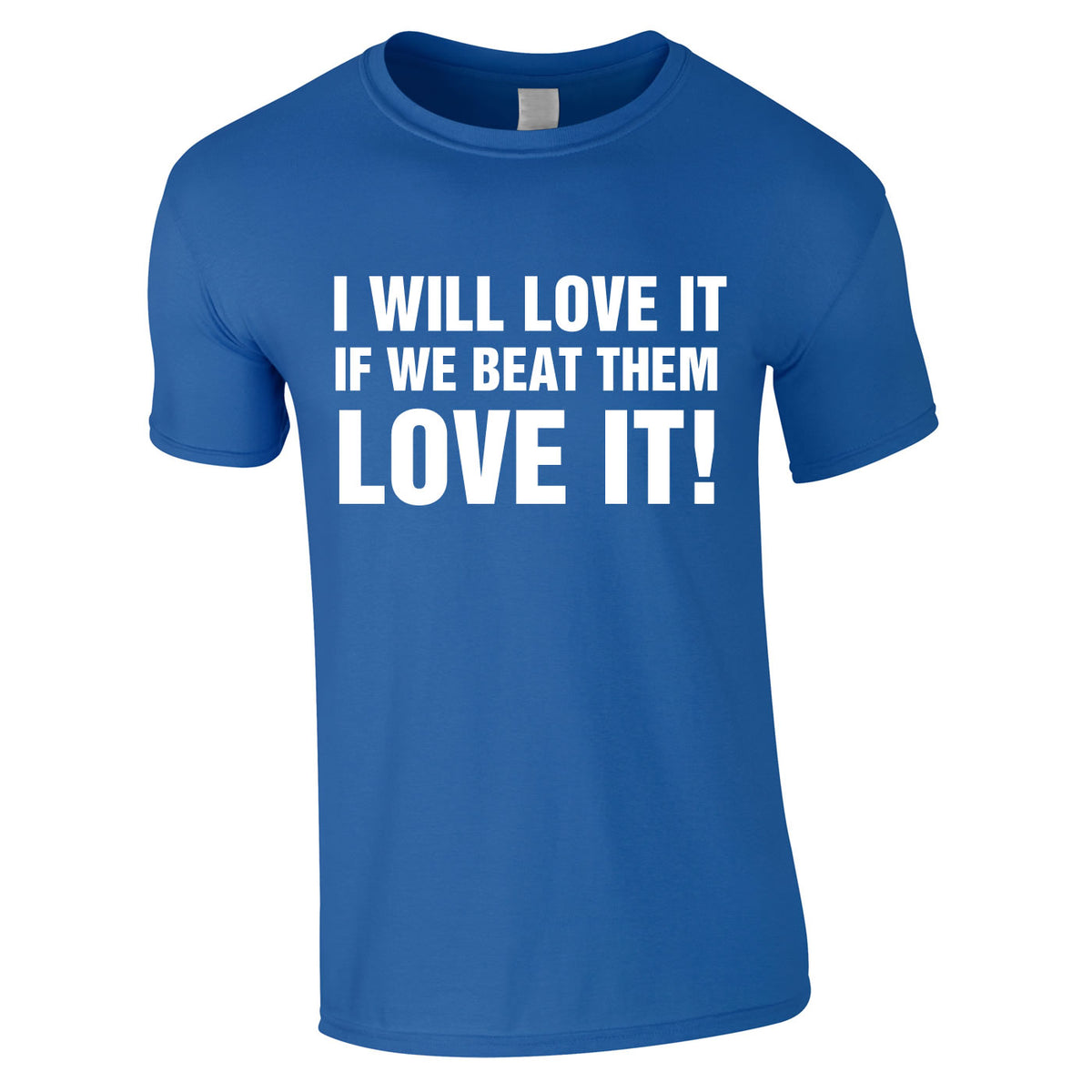 I Would Love It If We Beat Them Tee In Royal