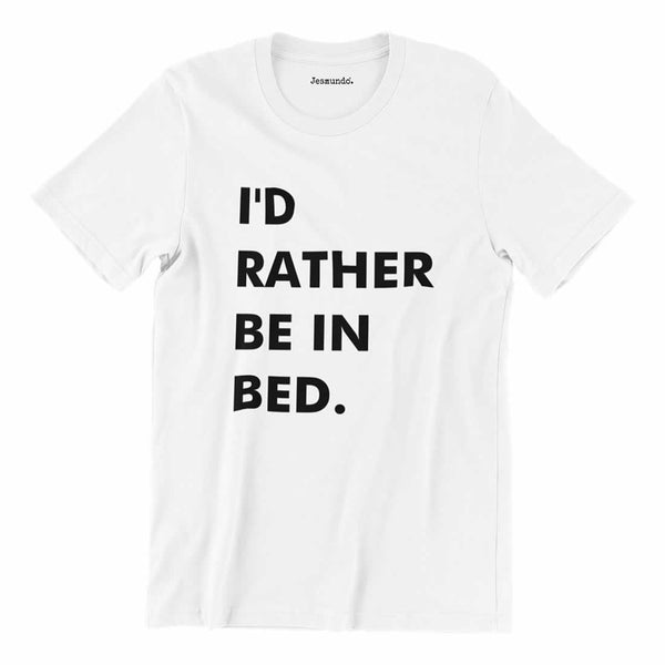 I'd Rather Be In Bed Printed T-Shirt