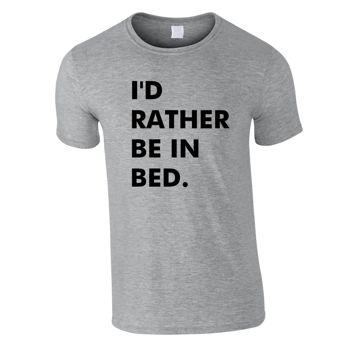 I'd Rather Be In Bed Tee In Grey